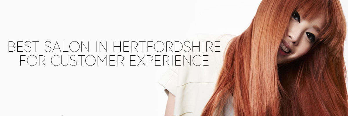 The Best Hertfordshire Hair Salon for Customer Experience!